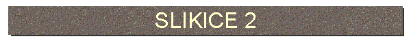 SLIKICE 2